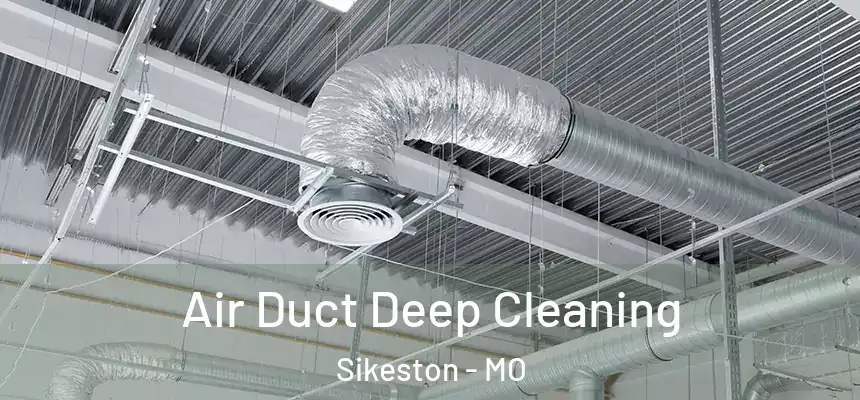  Air Duct Deep Cleaning Sikeston - MO