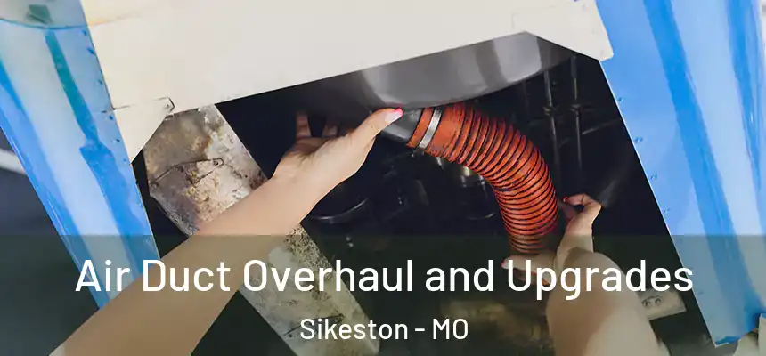  Air Duct Overhaul and Upgrades Sikeston - MO