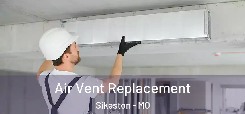  Air Vent Replacement Sikeston - MO