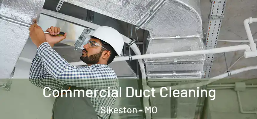  Commercial Duct Cleaning Sikeston - MO