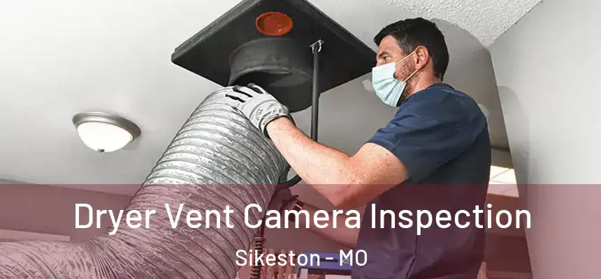  Dryer Vent Camera Inspection Sikeston - MO