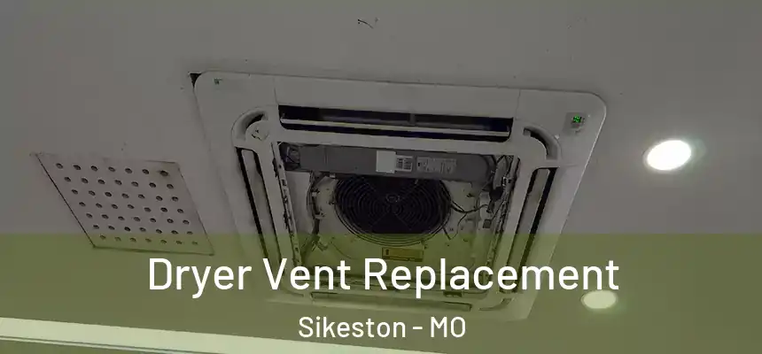  Dryer Vent Replacement Sikeston - MO
