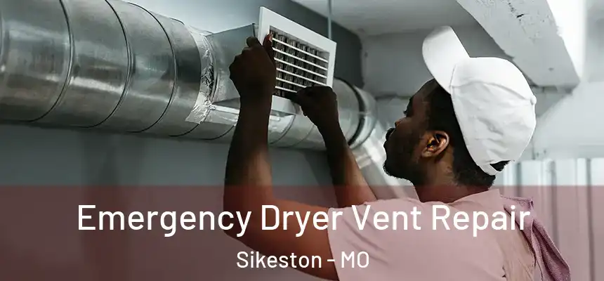  Emergency Dryer Vent Repair Sikeston - MO