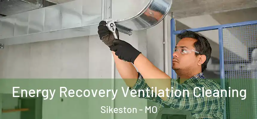  Energy Recovery Ventilation Cleaning Sikeston - MO
