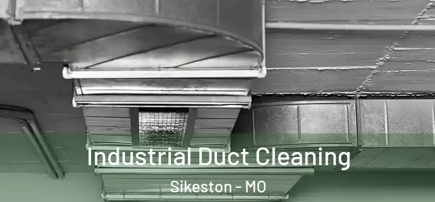  Industrial Duct Cleaning Sikeston - MO