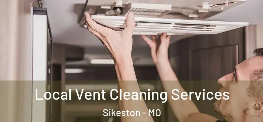  Local Vent Cleaning Services Sikeston - MO