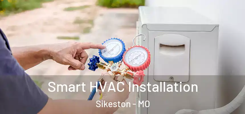  Smart HVAC Installation Sikeston - MO