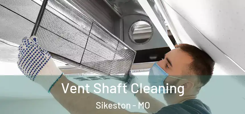  Vent Shaft Cleaning Sikeston - MO